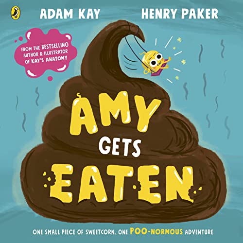 Amy Gets Eaten: The Laugh-Out-Loud Picture Book From Bestselling Adam Kay And Henry Paker