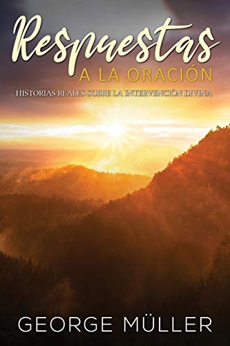 Respuestas A La Oración: Historias Reales Sobre La Intervención Divina