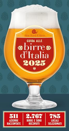 Guida Alle Birre D'Italia 2025. 511 Aziende Raccontate. 2767 Birre E Sidri Recensiti. 785 Locali Selezionati