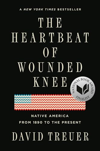 The Heartbeat Of Wounded Knee: Native America From 1890 To The Present