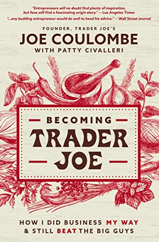 Becoming Trader Joe: How I Did Business My Way And Still Beat The Big Guys