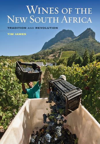 Wines Of The New South Africa: Tradition And Revolution