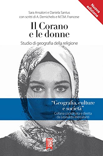 Il Corano E Le Donne. Studio Di Geografia Della Religione. Nuova Ediz.