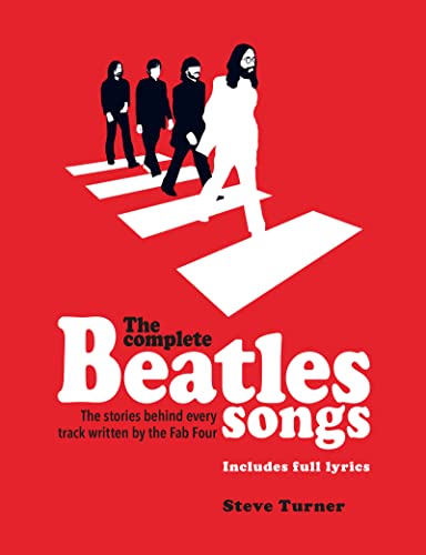 The Complete Beatles Songs: The Stories Behind Every Track Written By The Fab Four