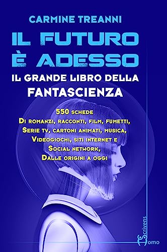 Il Futuro È Adesso. Il Grande Libro Della Fantascienza