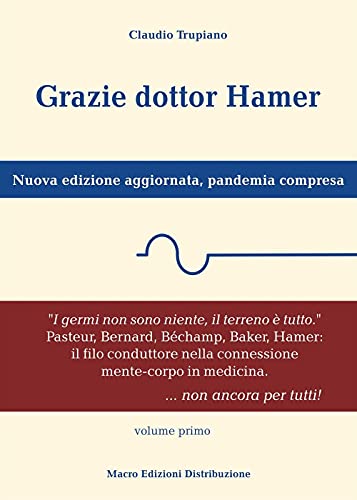 Grazie Dottor Hamer. Nuova Edizione Aggiornata, Pandemia Compresa. Nuova Ediz. (Vol. 1)