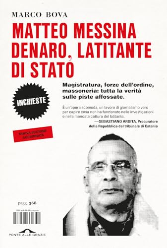 Matteo Messina Denaro, Latitante Di Stato. Magistratura, Forze Dell'Ordine, Massoneria: Tutta La Verità Sulle Piste Affossate. Nuova Ediz.