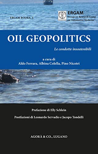Oil Geopolitics. Le Condotte Insostenibili