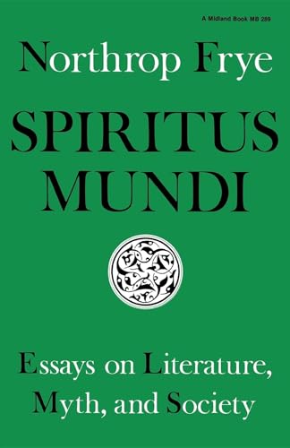 Spiritus Mundi: Essays On Literature, Myth, And Society