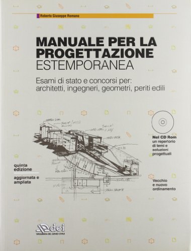 Manuale Per La Progettazione Estemporanea. Esami Di Stato E Concorsi Per: Architetti, Ingegneri, Geometri, Periti Edili. Con Cd-Rom