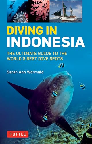 Diving In Indonesia: The Ultimate Guide To The World'S Best Dive Spots: Bali, Komodo, Sulawesi, Papua, And More [Lingua Inglese]: The Ultimate Guide .