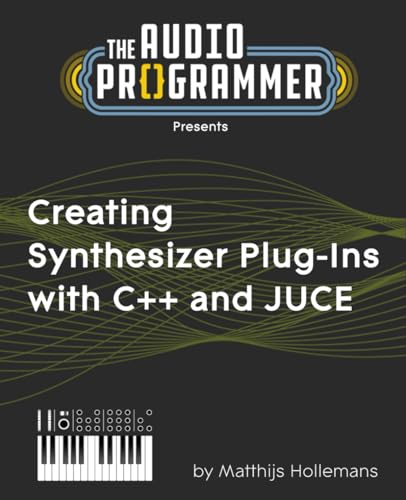 Creating Synthesizer Plug-Ins With C++ And Juce
