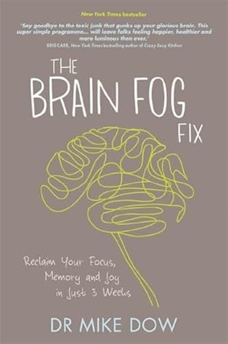 The Brain Fog Fix: Reclaim Your Focus, Memory, And Joy In Just 3 Weeks [Lingua Inglese]