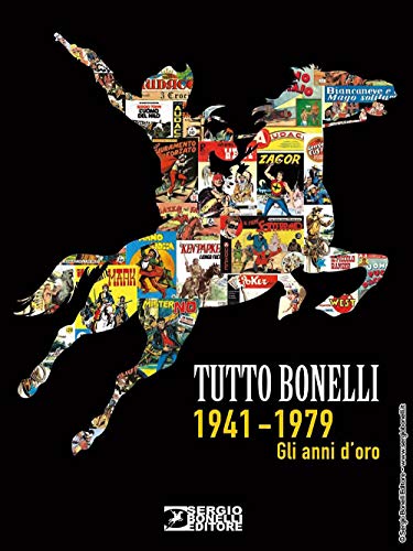 Tutto Bonelli 1941-1979. Gli Anni D'Oro. Ediz. Illustrata