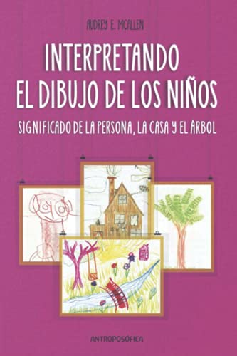 Interpretando El Dibujo De Los Niños: Significado De La Persona, La Casa Y El Árbol