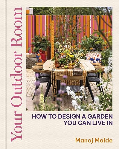 Your Outdoor Room: How To Design A Garden You Can Live In