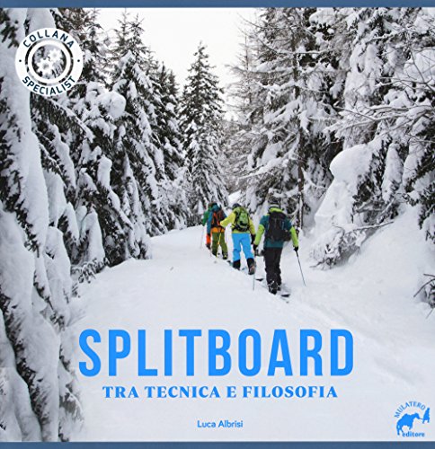 Splitboard. Tra Tecnica E Filosofia