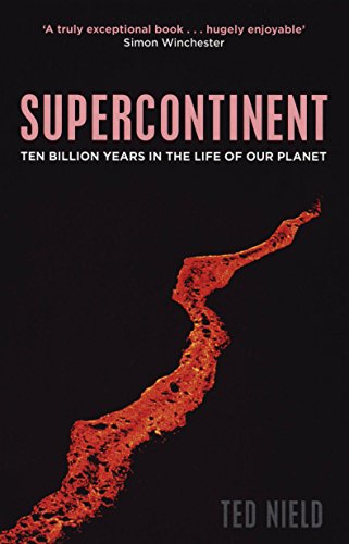 Supercontinent: Ten Billion Years In The Life Of Our Planet