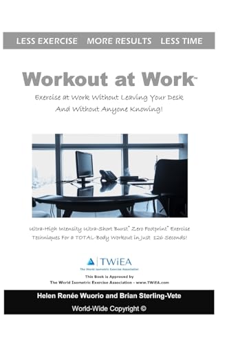 Workout At Work: Exercise At Work Without Leaving Your Desk And Without Anyone Knowing!