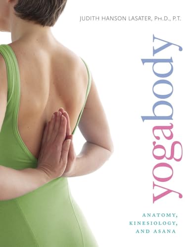Yogabody: Anatomy, Kinesiology, And Asana