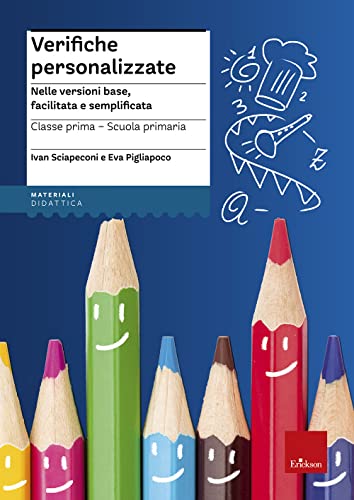 Verifiche Personalizzate. Nelle Versioni Base, Facilitata E Semplificata. Classe 1ª Della Scuola Primaria