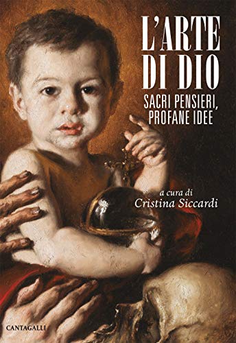 L'Arte Di Dio. Sacri Pensieri, Profane Idee