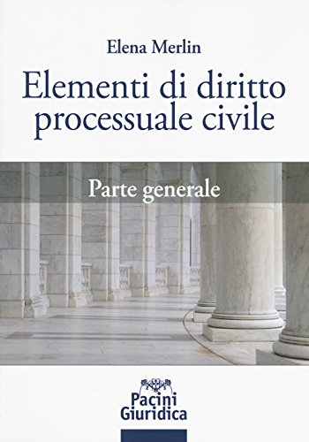 Elementi Di Diritto Processuale Civile. Parte Generale