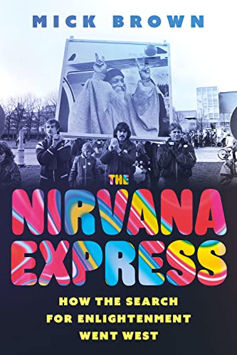 The Nirvana Express: How The Search For Enlightenment Went West