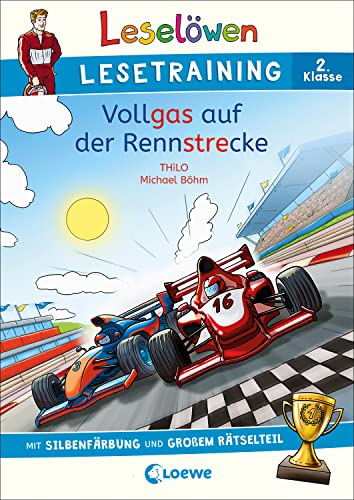 Leselöwen Lesetraining 2. Klasse - Vollgas Auf Der Rennstrecke: Mit Silbenfärbung Und Großem Rätselteil - Erstlesebuch Zum Lesenüben Mit Rätseln Für K