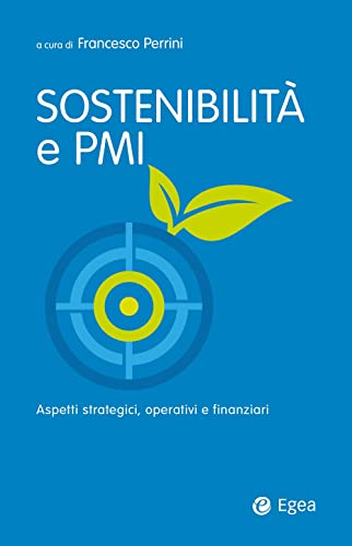 Sostenibilità E Pmi. Aspetti Strategici, Operativi E Finanziari
