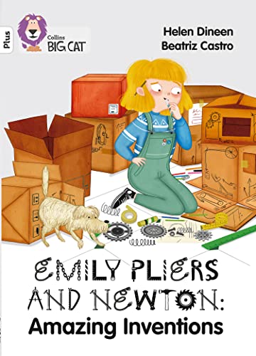 Emily Pliers And Newton: Amazing Inventions: Band 10+/White Plus