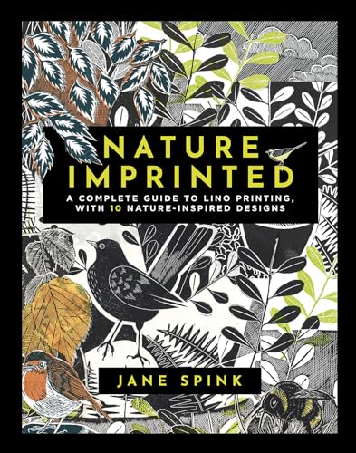 Nature Imprinted: A Complete Guide To Lino Printing, With 10 Designs Inspired By The Natural World