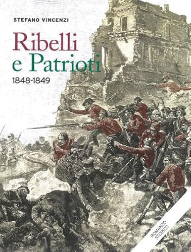 Ribelli E Patrioti. 1848-1849