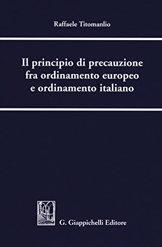 Il Principio Di Precauzione Fra Ordinamento Europeo E Ordinamento Italiano
