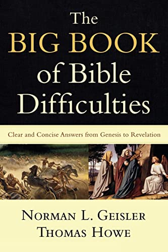 The Big Book Of Bible Difficulties: Clear And Concise Answers From Genesis To Revelation