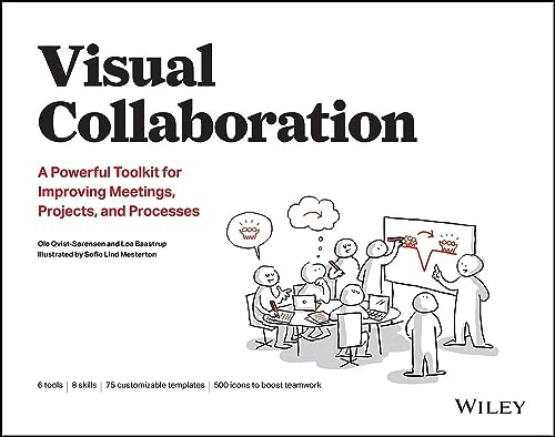 Visual Collaboration: A Powerful Toolkit For Improving Meetings, Projects, And Processes