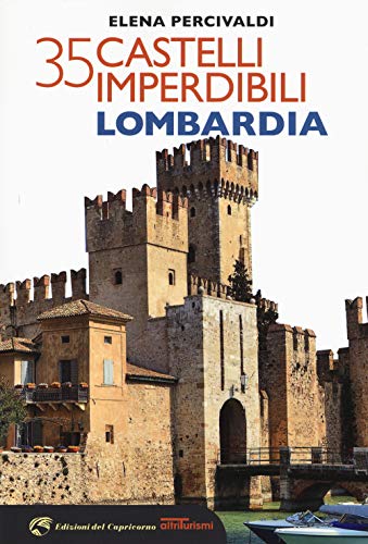 35 Castelli Imperdibili. Lombardia