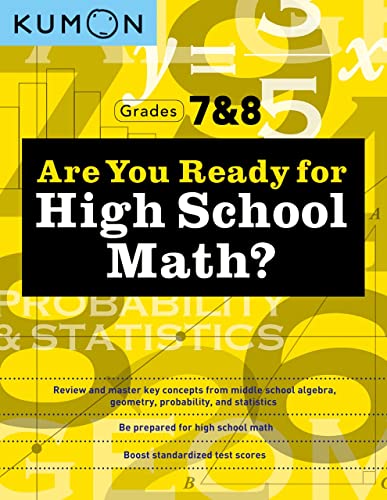 Are You Ready For High School Math?: Review And Master Key Concepts From Middle School Algebra, Geometry, Probability And Statistics-Grades 7 & 8