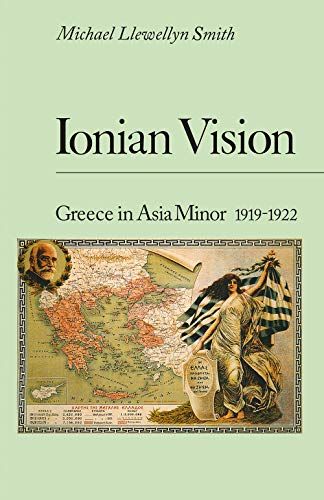 Ionian Vision: Greece In Asia Minor, 1919-1922
