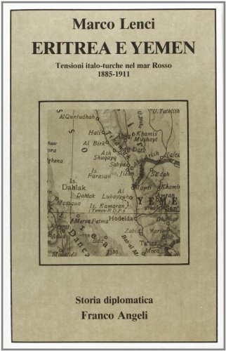 Eritrea E Yemen. Tensioni Italo-Turche Nel Mar Rosso (1885-1911)