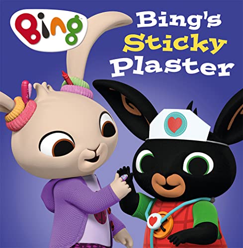 Bing’S Sticky Plaster: A Fun New Picture Book – Perfect For Toddlers And Young Children – Based On The Hit Tv Show From Cbeebies!