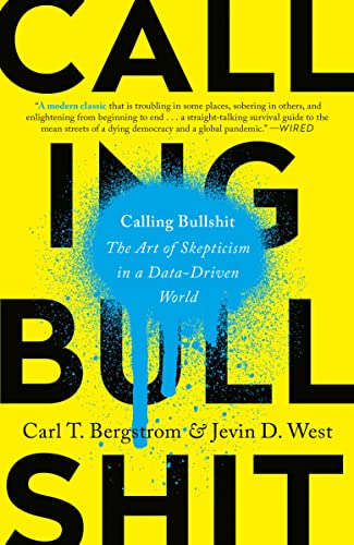 Calling Bullshit: The Art Of Skepticism In A Data-Driven World