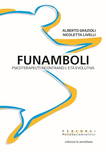 Funamboli. Psicoterapeuti Incontrano L'Età Evolutiva