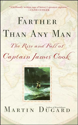 Farther Than Any Man: The Rise And Fall Of Captain James Cook