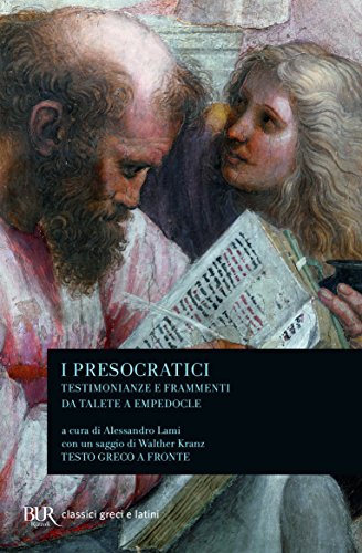 I Presocratici. Testimonianze E Frammenti Da Talete A Empedocle