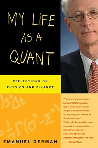 My Life As A Quant: Reflections On Physics And Finance [Lingua Inglese]