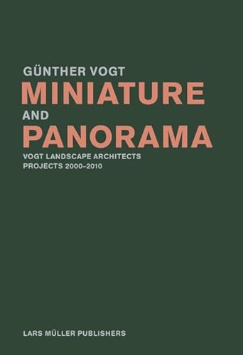 Miniature And Panorama: Vogt Landscape Architects, Projects 2000-12 [Lingua Inglese]