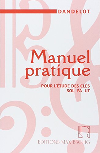 Manuel Pratique - Ancienne Édition Pour L'Étude Des Clés De Sol, Fa Et Ut