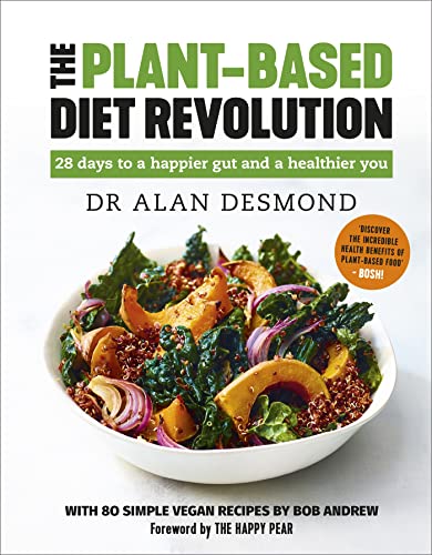 The Plant-Based Diet Revolution: 28 Days To A Heathier You: 28 Days To A Happier Gut And A Healthier You