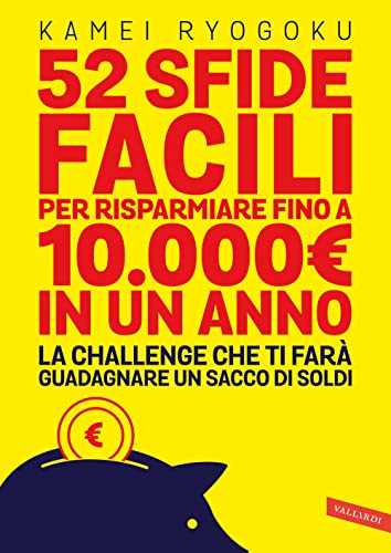 52 Sfide Facili Per Risparmiare Fino A 10.000€ In Un Anno. La Challenge Che Ti Farà Guadagnare Un Sacco Di Soldi